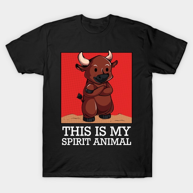 Bull - This Is My Spirit Animal - Funny Saying Cattle T-Shirt by Lumio Gifts